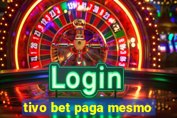 tivo bet paga mesmo